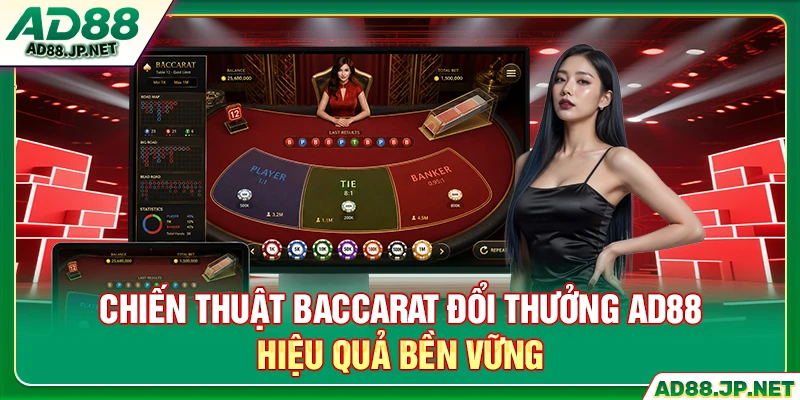 Chiến thuật baccarat đổi thưởng AD88 hiệu quả bền vững