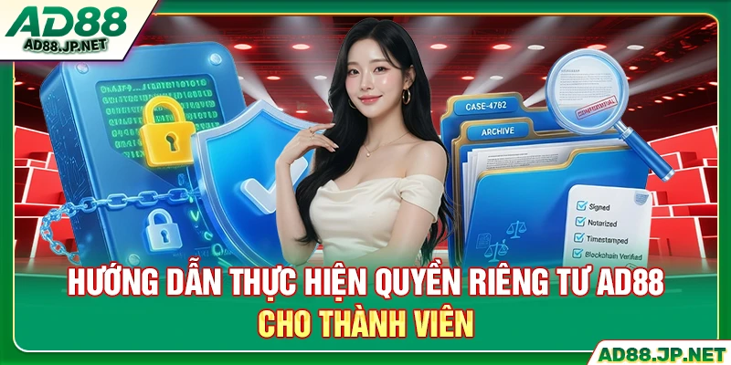 Hướng dẫn thực hiện quyền riêng tư AD88 cho thành viên